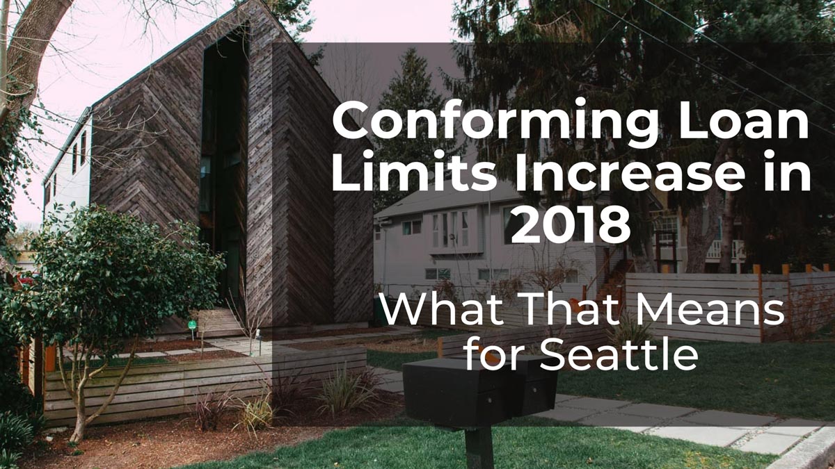 What the 2018 Conforming Loan Limit Increase Means for Seattle