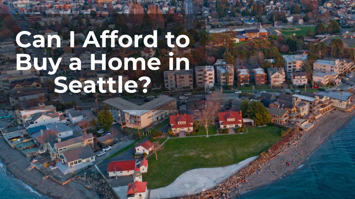 Can I Afford To Buy A Home In Seattle Seattle Mortgage Planners